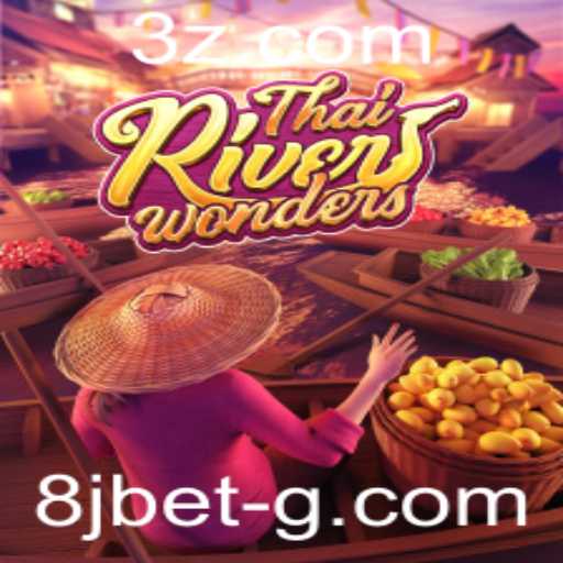 Descubra as Maravilhas do Jogo ThaiRiverWonders com 8jbet